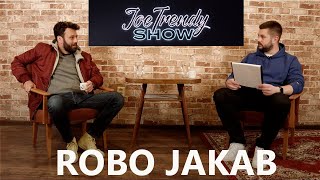 Joe Trendy Show - Robo Jakab