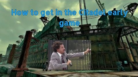 How to get in the Citadel early in fallout 3