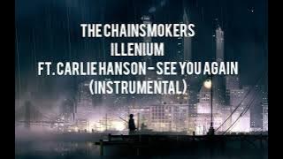 The Chainsmokers, Illenium ft.Carlie Hanson - See you again (INSTRUMENTAL)
