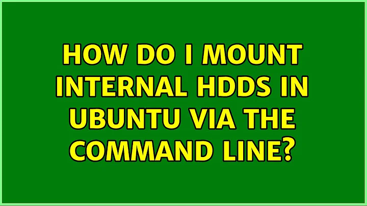 How do I mount internal HDDs in Ubuntu via the command line?