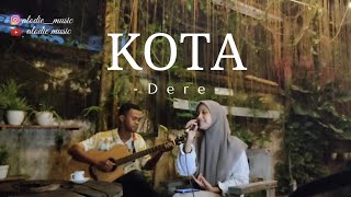Download lagu Dere - Kota (live cover alodie music)