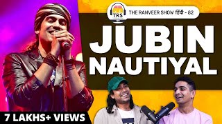 Village Boy To TOP Bollywood Singer | Jubin Nautiyal |  The Ranveer Show हिंदी 82