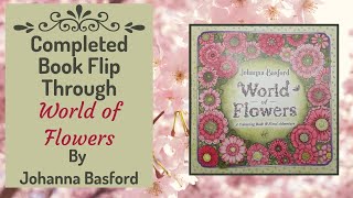 Completed Adult Colouring Book Flip Through  World of Flowers by Johanna Basford