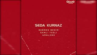 Seda Kurnaz - Değmen Benim Gamlı Yaslı Gönlüme Resimi