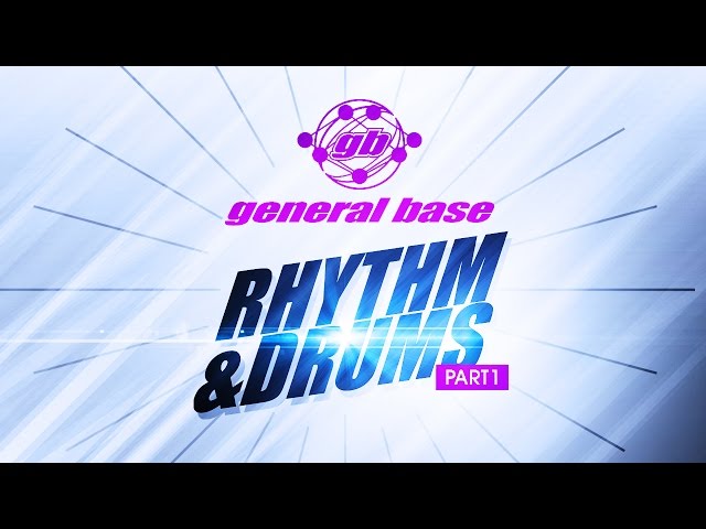 General Base - Rhythm & Drums, Pt. 1