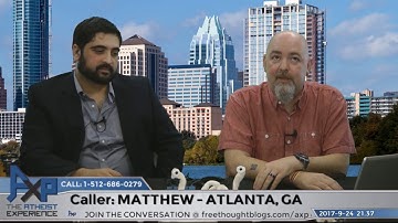 Religions Control & Sufficient Reason to Believe? | Matthew - Atlanta | Atheist Experience 21.37