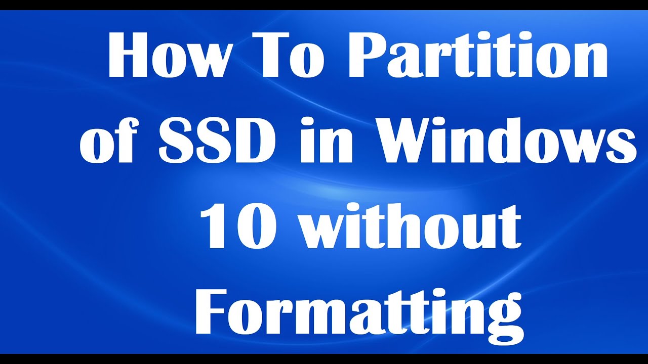 forsætlig Mild web How To Partition of SSD in Windows 10 without Formatting - YouTube