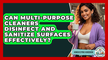 Can Multi-Purpose Cleaners Disinfect and Sanitize Surfaces Effectively? - Homekeeping Handbook