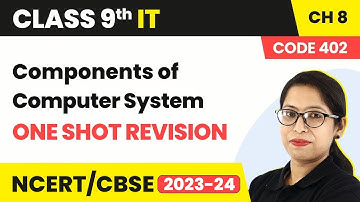 Components of Computer System - One Shot Revision | Class 9 Information Technology Chapter 8