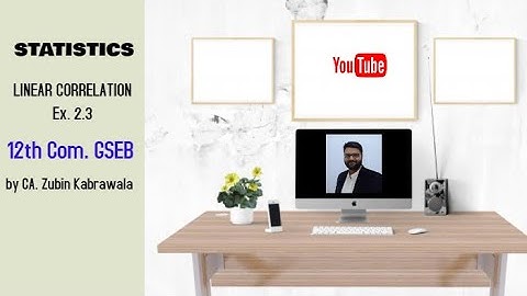 LINEAR CORRELATION Ex. 2.3, 12th Com. (GSEB) By CA. Zubin Kabrawala