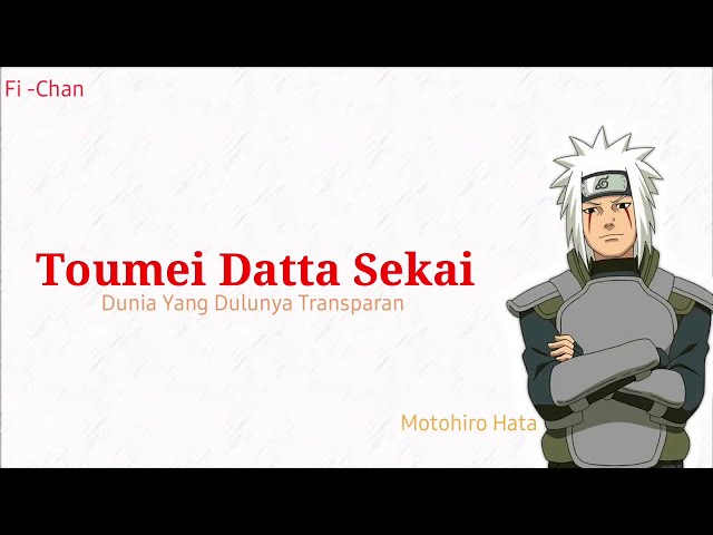 Toumei Datta Sekai - Motohiro Hata | Naruto Shippuden OP 8 Full Song [ Lirik Terjemahan Indonesia ] class=