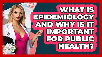 What Is Epidemiology And Why Is It Important For Public Health? - The Health Brief
