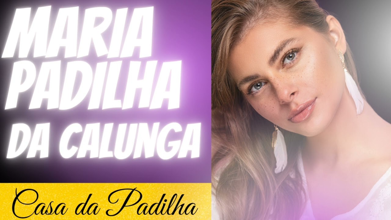 Como é e como age Maria Padilha da Calunga?