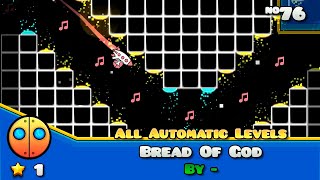 Geometry Dash - "Bread of God" By - 100% | GDP: Automatic Levels (#76) | BMG