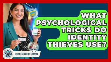 What Psychological Tricks Do Identity Thieves Use? - Points and Perks Channel