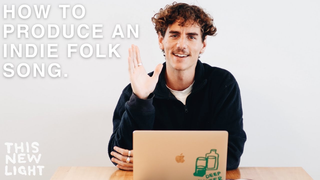 HOW TO PRODUCE AN INDIE FOLK SONG
