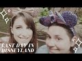 Our Last Day in Disneyland 😔 || One Year Anniversary || Magic Happens Parade