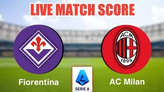 Fiorentina Vs AC Milan Live Match Score🔴