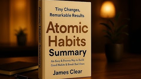 Atomic Habits by James Clear – Transform Your Life, One Habit at a Time | Book Summary