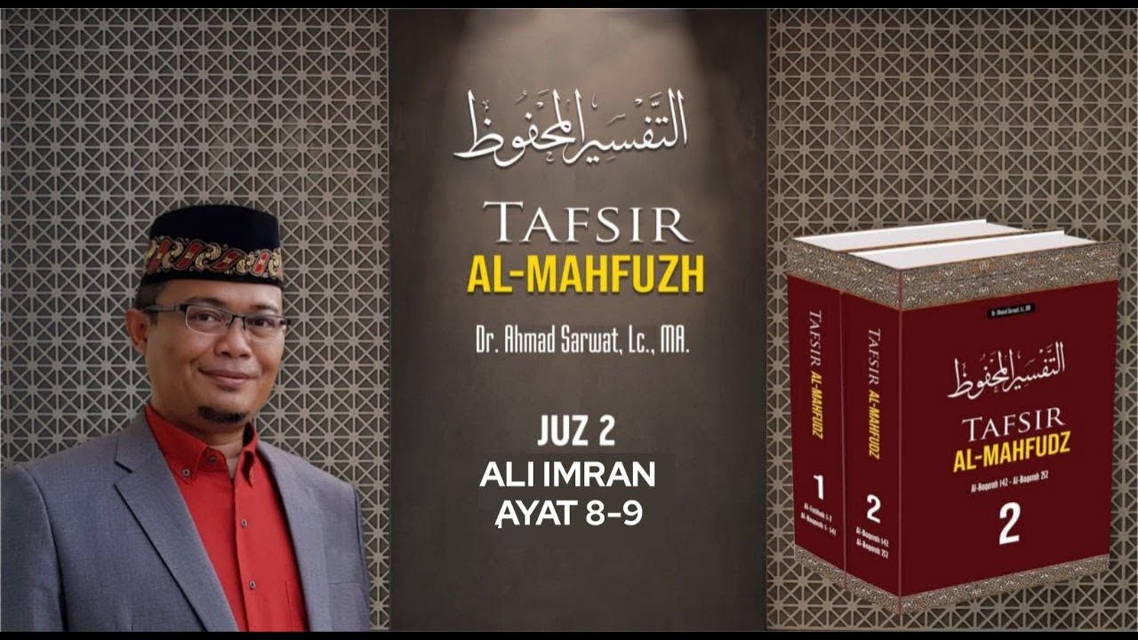 Tafsir Al-Mahfudz Surat Ali Imran Ayat 8-9  - Ust. Dr. Ahmad Sarwat, Lc. MA