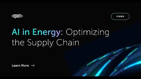 Using AI to Optimize Supply Chain in Energy Sector