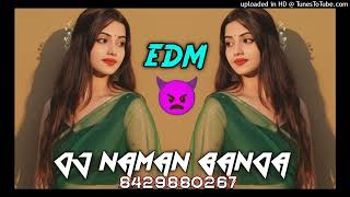 PIYA JI TU EK NAMBAR KA | HIGH QUALITY SONG | { DJ EDM TRANCE } ME DJ NAMAN BANDA