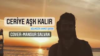 Geriye Aşk Kalır - Cover (Mansur Salvan)