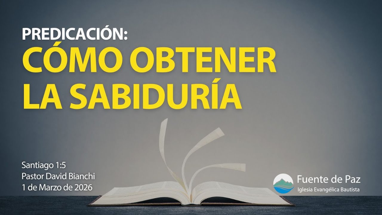 Predica: Como Obtener ala Sabiduría (Pr: David Bianchi) 01 de Marzo 2026