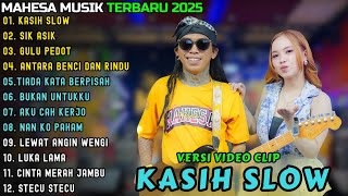 KASIH SLOW - SIK ASIK - GULU PEDOT  || MAHESA MUSIK FULL ALBUM TERBARU 2025