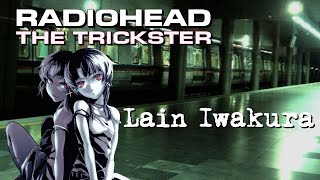 Lain - The Trickster / Radiohead (AI COVER) [AMV]