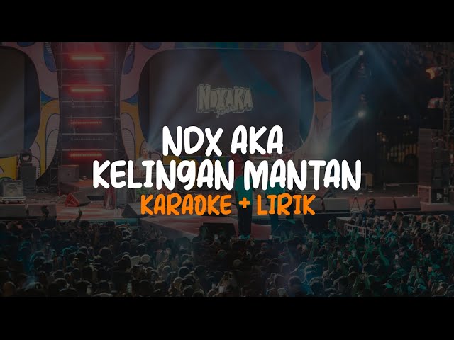 NDX AKA - Kelingan Mantan Hip Hop Dangdut (Karaoke + Lirik) | Reverse Time class=