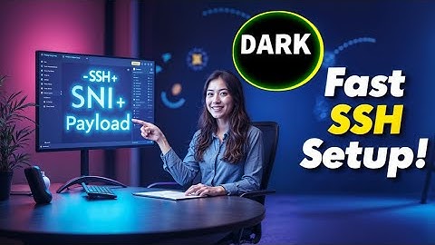 How to Setup SSH + Proxy + SNI Payload on Dark Tunnel VPN for Fast & Secure Internet