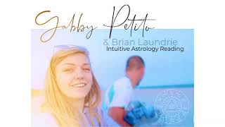 Gabby Petito Brian Laundrie: Intuitive Astrology Reading (an Experience)