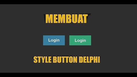 BELAJAR DELPHI #BAG1 MEMBUAT TOMBOL BERGAYA FLAT