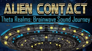 Alien Contact :Theta Realms: Brainwave Sound Journey: Telepathy: Contact Higher Dimensional Beings