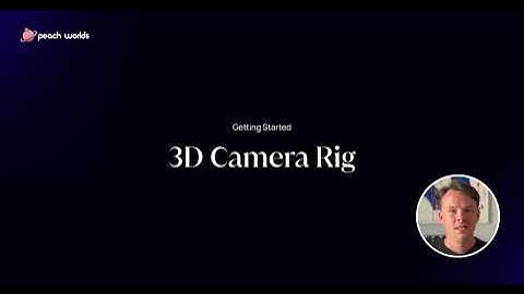 Getting Started with Peach Worlds: 3D Camera Rig