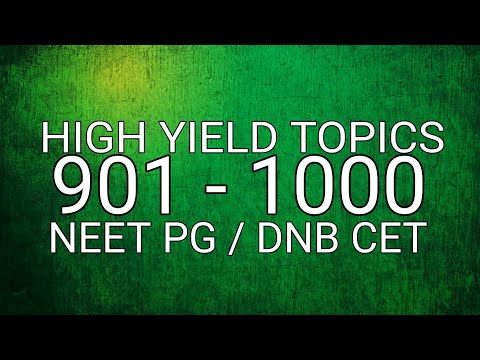 NEET PG HIGH YIELD TOPICS 901-1000 NEET PG / DNB CET / USMLE