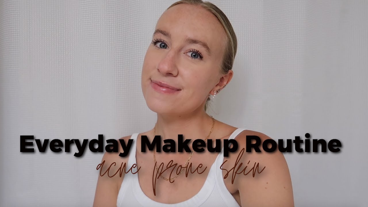 Everyday Makeup Routine for Acne Prone Skin - YouTube