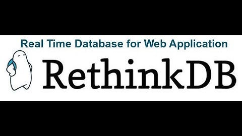 Best Database for Real Time Web Application | RethinkDB