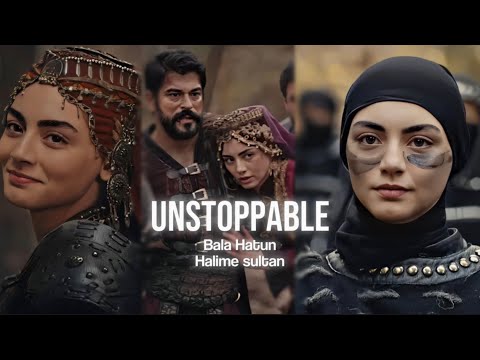 Halime Sultan - Bala Hatun l Unstoppable l BalaLuhv