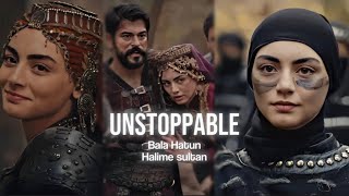 Halime Sultan - Bala Hatun L Unstoppable L Balaluhv