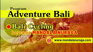 Adventure Bali Cycling Bersama Mandala Nuraga