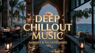 Deep Chillout | Luxury Lounge Music & Tropical Chillout - Ambient Lounge 🌴