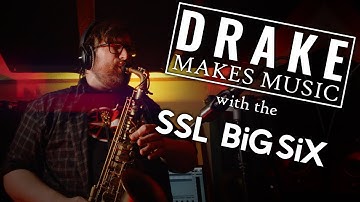 Drake Makes Music with the SSL Big Six
