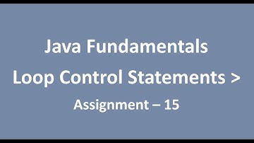 Assignment - 15 || Loop Control Statements || Java Fundamentals || NxtWave || CCBP