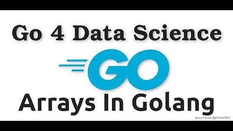 Go4DataScience - Arrays In Golang