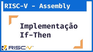 RISC-V - Me Salva Linguagem Assembly: Como Implementar If-Then no RISC-V?