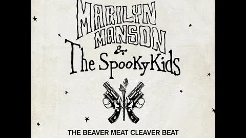 Marilyn Manson & The Spooky Kids - The Beaver Meat...