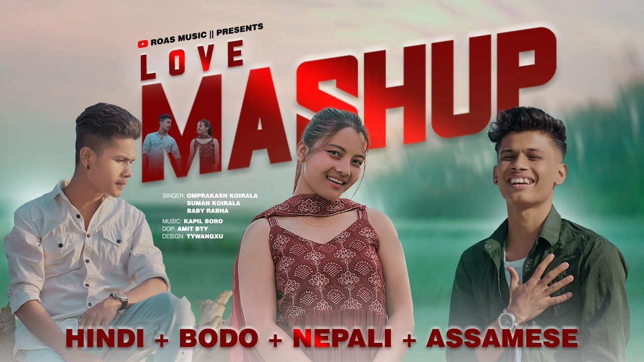 HINDI  BODO  NEPALI  ASSAMESE LOVE MASHUP 2023 Omprakash KoiralaSuman KoiralaBaby Rabha Kmb