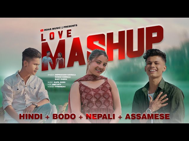 HINDI + BODO + NEPALI + ASSAMESE LOVE MASHUP 2023 ||Omprakash Koirala/Suman Koirala/Baby Rabha ||Kmb class=